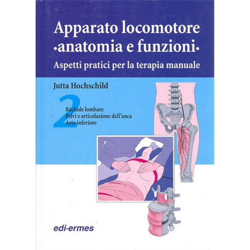 Apparato locomotore. Anatomia e funzioni - Aspetti pratici per la terapia manuale (vol. 2)